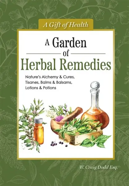 A Garden of Herbal Remedies - Dodd W. Craig
