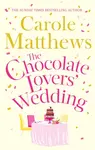 The Chocolate Lovers' Wedding - Carole Matthewsová