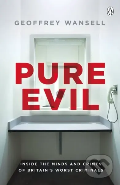 Pure Evil (Inside the Minds and Crimes of Britain’s Worst Criminals) - kniha z kategorie Humanitní a společenské vědy