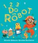 1, 2, 3, Do the Robot - Michelle Robinson
