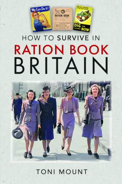 How to Survive in Ration Book Britain - Toni Mount