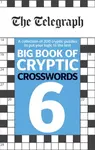 The Telegraph Big Book of Cryptic Crosswords 6 - Telegraph Media Group Ltd