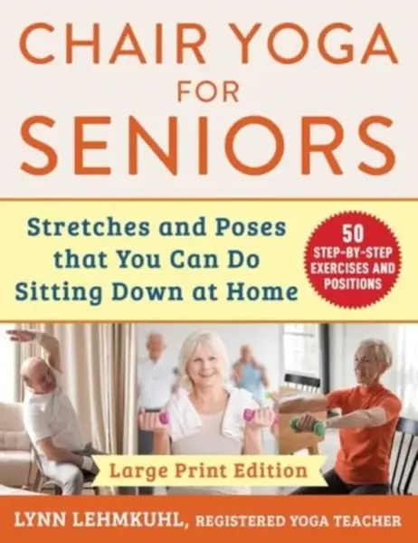 Chair Yoga for Seniors - Large Print Edition - LEHMKUHL Lynn