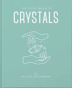 The Little Book of Crystals - Beleta Greenaway
