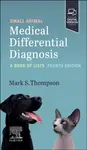 Small Animal Medical Differential Diagnosis - Mark S. Thompson