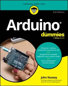 Arduino For Dummies, Third Edition - John Nussey