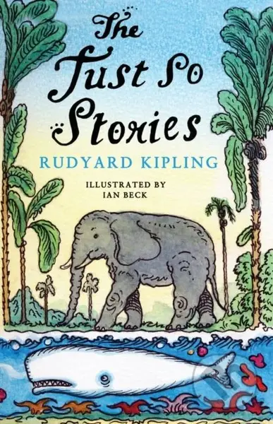 Just So Stories (This edition features Kipling’s iconic original illustrations)