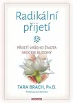 Radikální přijetí - Tara Brach
