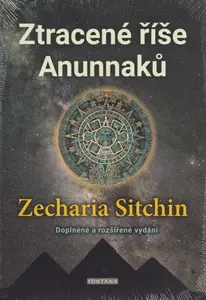 Ztracené říše Anunnaků - Zecharia Sitchin