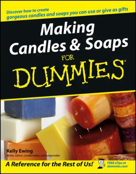 Making Candles and Soaps For Dummies - Kelly  Ewing