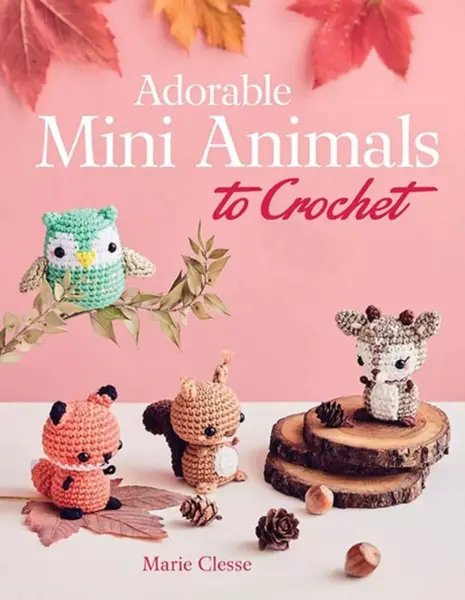 Adorable Mini Animals to Crochet - Marie Clesse