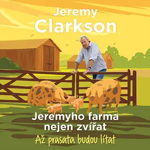 Jeremyho farma nejen zvířat – Až prasata budou lítat - Jeremy Clarkson - audiokniha