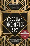 Orphan, Monster, Spy - Matt Killeen