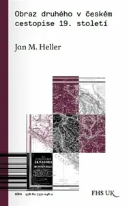 Obraz druhého v českém cestopise 19. století - Jan M. Heller