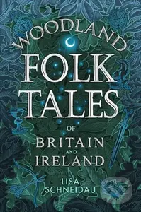 Woodland Folk Tales of Britain and Ireland - Lisa Schneidau - kniha z kategorie Humanitní a společenské vědy