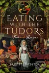 Eating with the Tudors (Food and Recipes) - Brigitte Webster - kniha z kategorie Zdraví a životní styl