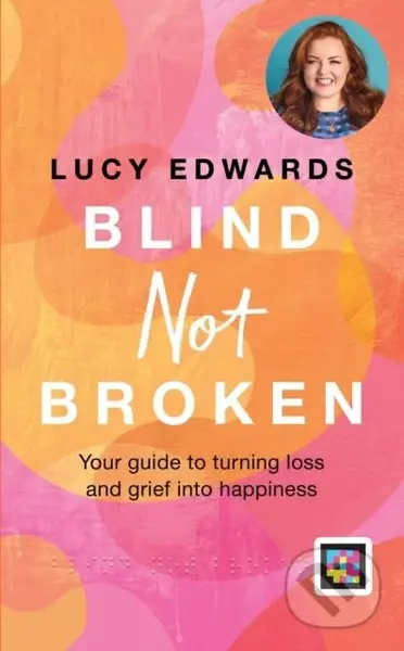 Blind Not Broken (Your guide to turning loss and grief into happiness) - kniha z kategorie Motivace a seberozvoj