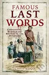 Famous Last Words (Confessions, Humour and Bravery of the Departing) - kniha z kategorie Historie