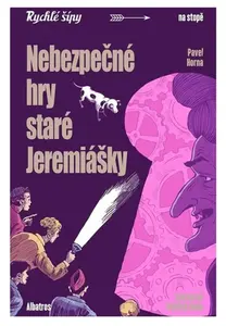 Nebezpečné hry staré Jeremiášky - Jaroslav Foglar, Pavel Horna