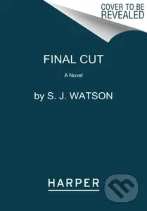 Final Cut (A Novel) - S. J. Watson