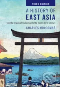 A History of East Asia (From the Origins of Civilization to the Twenty-First Century) - kniha z kategorie Historie