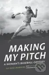 Making My Pitch (A Woman's Baseball Odyssey) - Ila Jane Borders, Jean Hastings Ardell - kniha z kategorie Sport