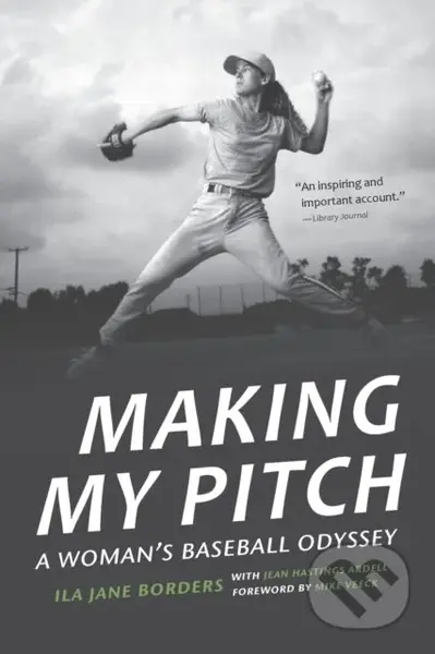 Making My Pitch (A Woman's Baseball Odyssey) - Ila Jane Borders, Jean Hastings Ardell - kniha z kategorie Sport