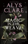 Magic in the Weave - Alys Clare