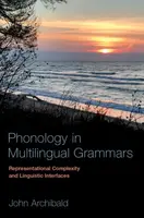Phonology in Multilingual Grammars - John Archibald Wheeler