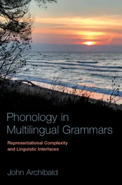 Phonology in Multilingual Grammars - John Archibald Wheeler