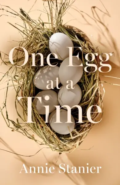 One Egg at a Time - Annie Stanier