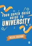 Your Super Quick Guide to University - Helen Coleman