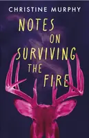 Notes on Surviving the Fire - Christine Murphy