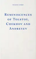 Reminiscences of Tolstoy, Chekhov and Andreyev - Maxim Gorky