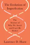 The Evolution of Imperfection - Laurence D. Hurst