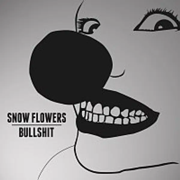 Snow Flowers – Bullshit