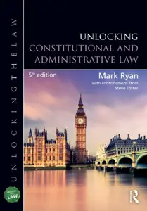 Unlocking Constitutional and Administrative Law - Bryant Mark, Steve Foster