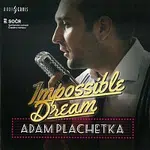 Adam Plachetka – Impossible Dream CD
