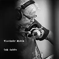 Vladimír Mišík – Tak dobře
