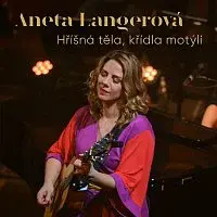 Aneta Langerová – Hříšná těla, křídla motýlí