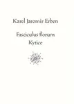 Fasciculus florum / Kytice - Karel Jaromír Erben, Jiří Farský