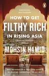 How to Get Filthy Rich In Rising Asia - Hamid Mohsin