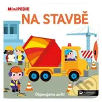 MiniPEDIE Objevujeme svět! Na stavbě - Nathalie Choux