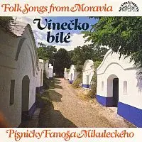 Různí interpreti – Vínečko bílé Písničky F. Mikuleckého
