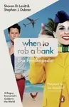 When to Rob a Bank - Steven D. Levitt, Stephen J. Dubner