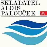 Různí interpreti – Skladatel Alois Palouček