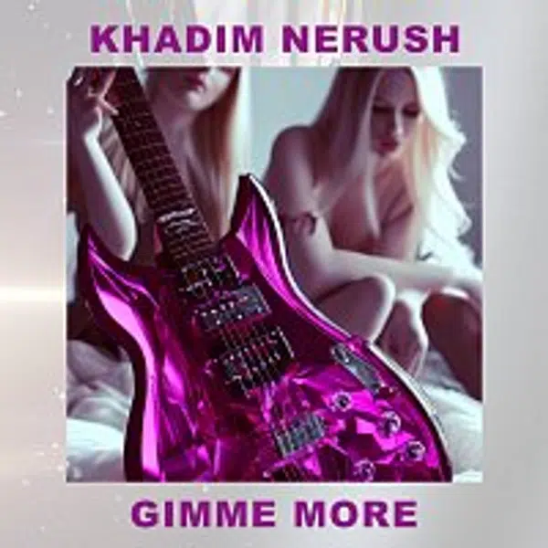 Khadim Nerush – GIMME MORE