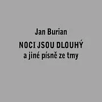 Jan Burian – Noci jsou dlouhý a jiné písně ze tmy