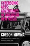 Cybersonic Arts - Gordon Mumma