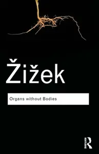 Organs without Bodies - Slavoj Žižek